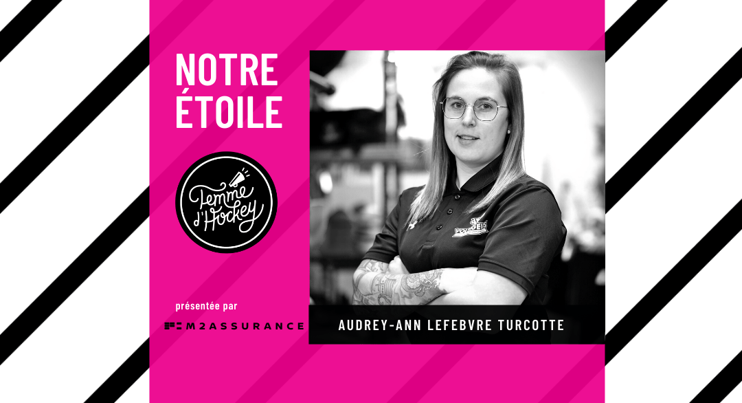 https://femme.hockey/etoile-audrey-ann-lefebvre-turcotte/ÉTOILE FEMME D'HOCKEY AUDREY-ANN LEFEBVRE TURCOTTE